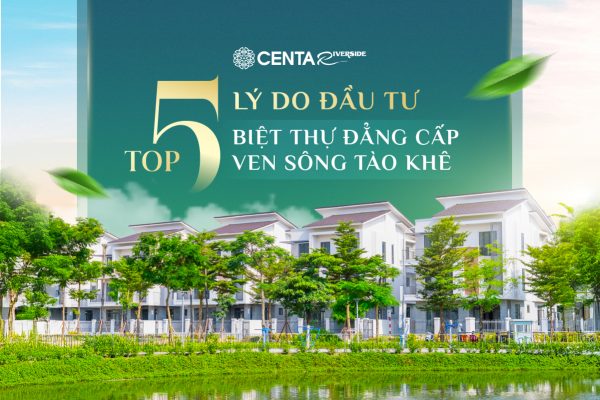 top-5-ly-do-mua-biet--thu-song-centa-riverside-thumbnail