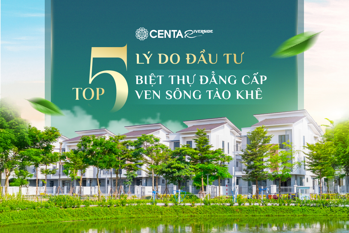 top-5-ly-do-mua-biet--thu-song-centa-riverside-thumbnail